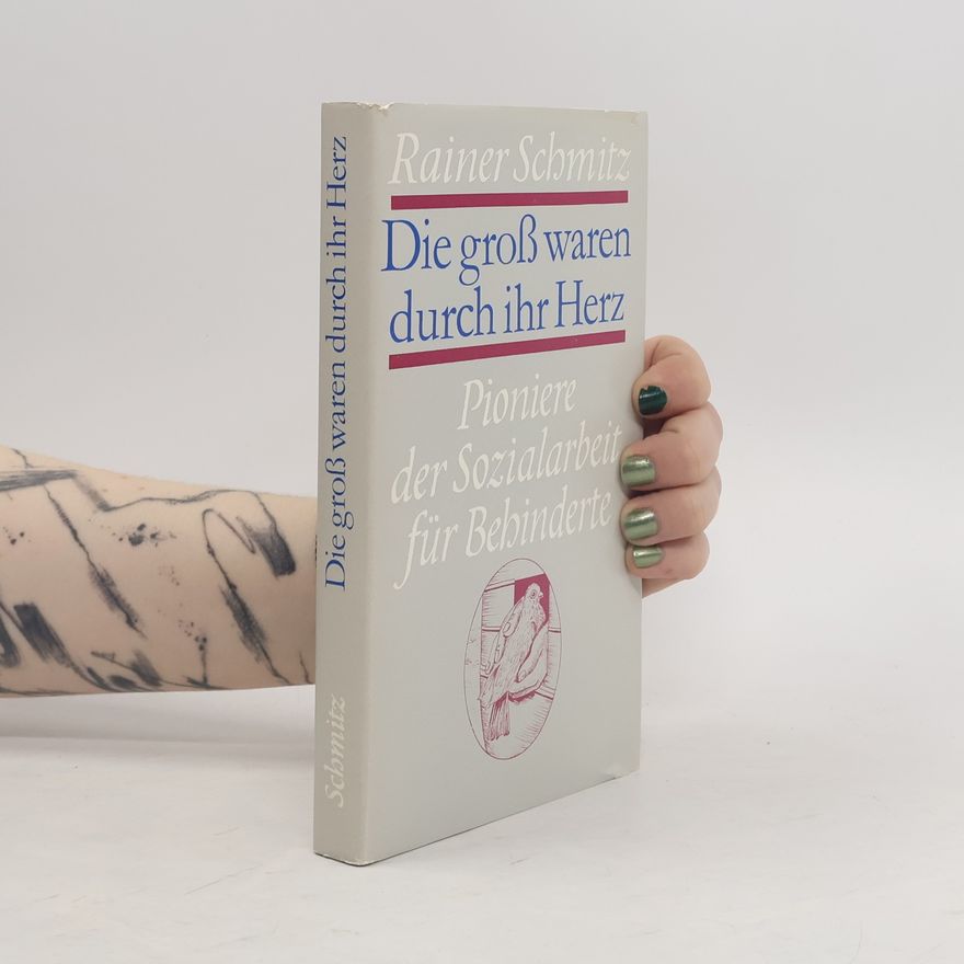 Rainer Schmitz Die groß waren durch ihr Herz