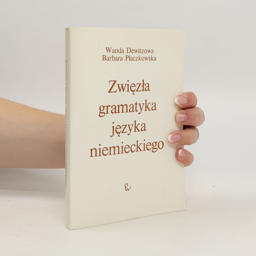 Wanda Dewitzowa Zwie̜zła gramatyka je̜zyka niemieckiego