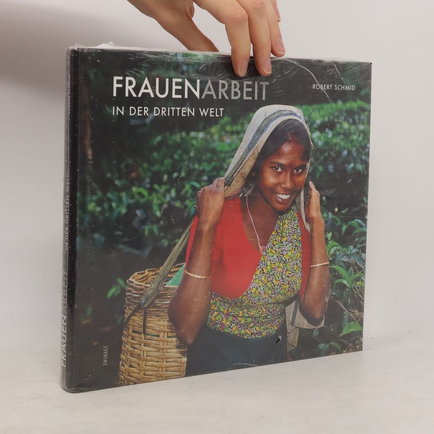 Robert Schmid Frauenarbeit in der Dritten Welt