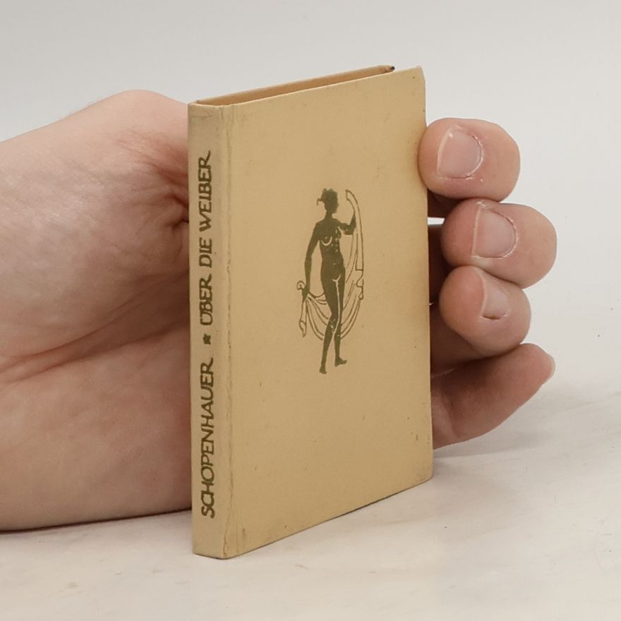 Arthur Schopenhauer Über die Weiber
