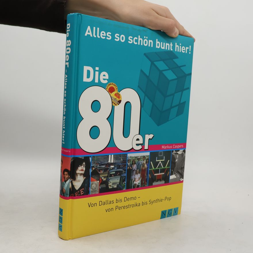 Markus Caspers Alles so schön bunt hier, die achtziger Jahre