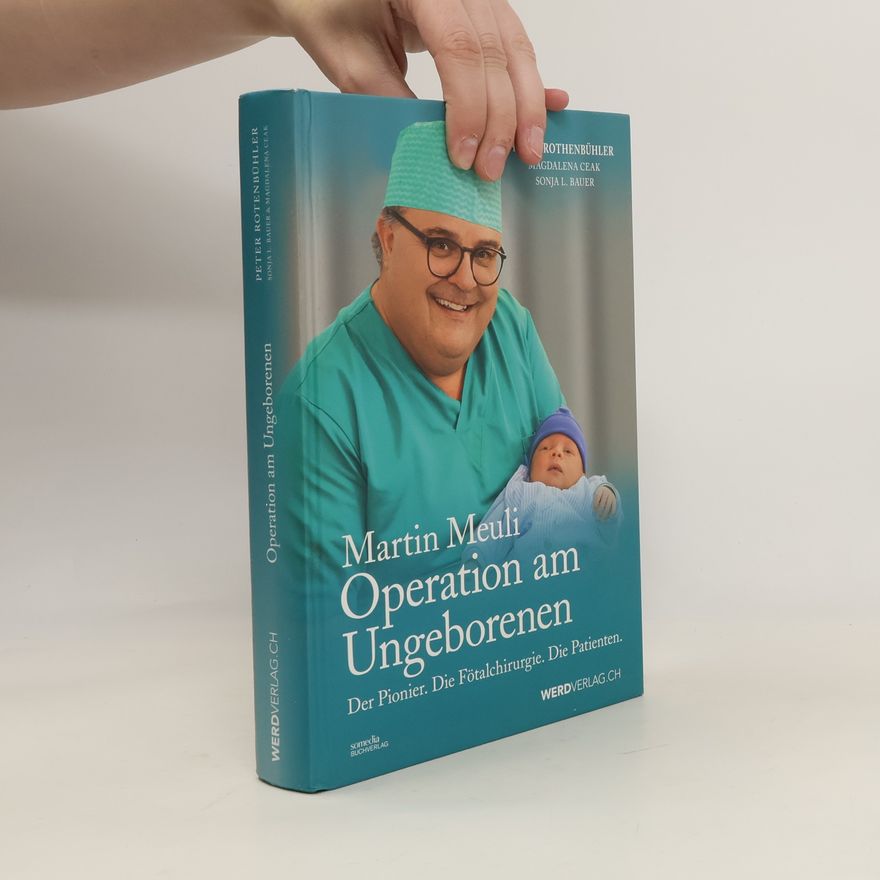 Peter Rothenbühler Martin Meuli - Operation am Ungeborenen