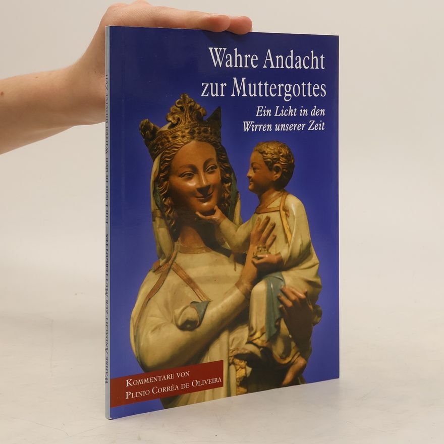 Plinio Corrêa de Oliveira Wahre Andacht zur Muttergottes