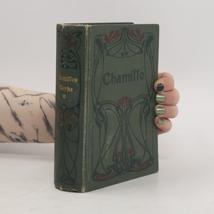 Adalbert V. Chamissos  Sämtliche Werke in vier Bänden