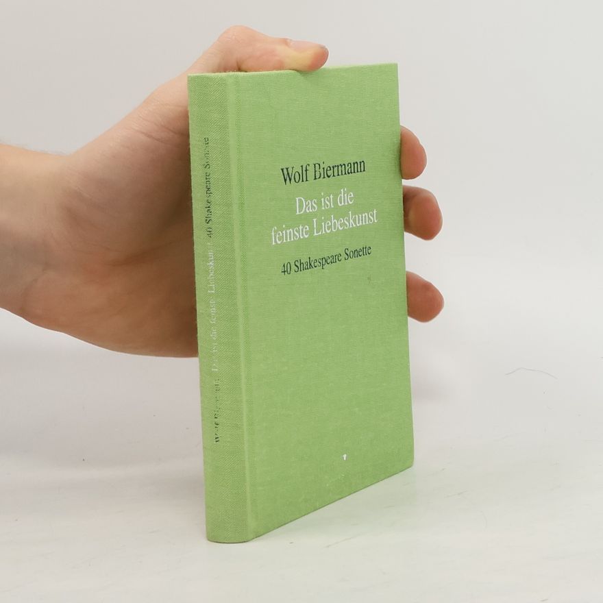 Wolf Biermann Das ist die feinste Liebeskunst. 40 Shakespeare-Sonette