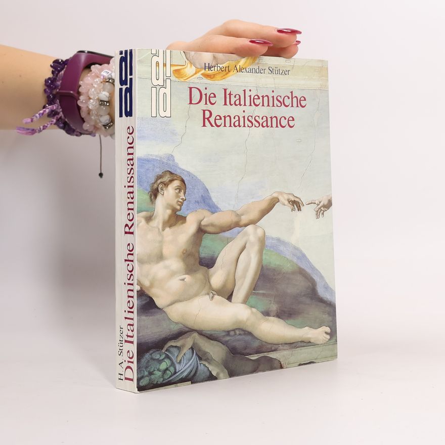 Herbert Alexander Stützer Die italienische Renaissance