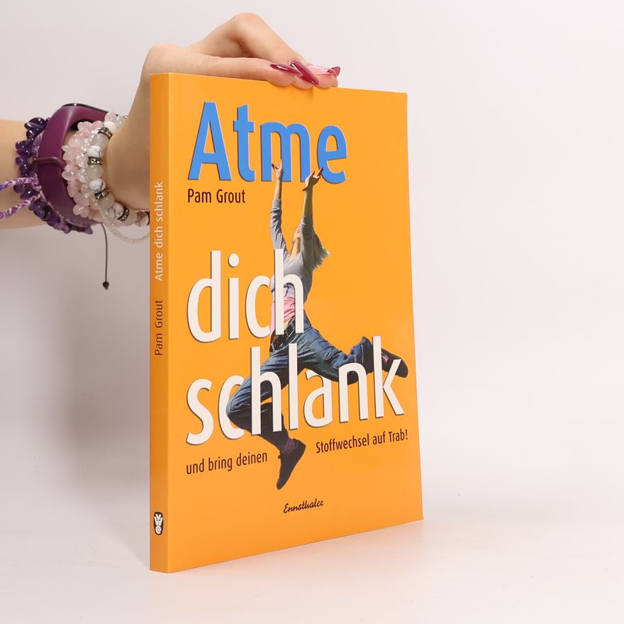 Pam Grout Atme dich schlank und bring deinen Stoffwechsel auf Trab!