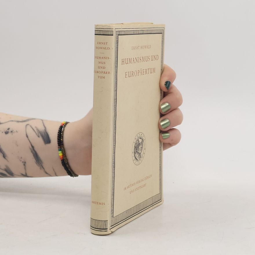 Ernst Howald Humanismus und Europäertum