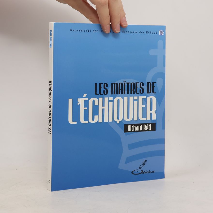 Richard Réti Les maîtres de l'échiquier