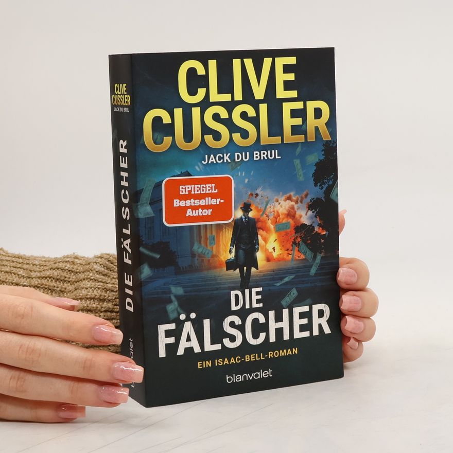 Clive Cussler Die Fälscher. Ein Isaac-Bell-Roman