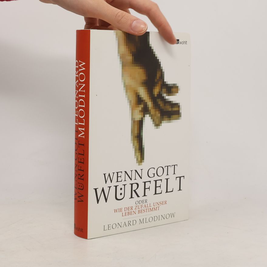 Leonard Mlodinow Wenn Gott würfelt oder Wie der Zufall unser Leben bestimmt