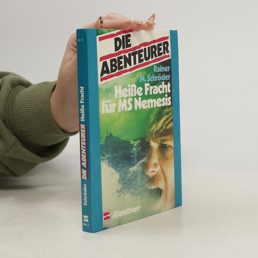Rainer M. Schröder Die Abenteurer. Heiße Fracht für MS Nemesis