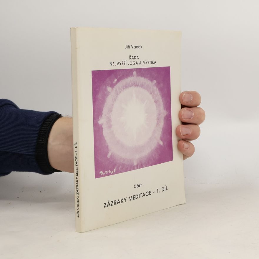 Jiří Vacek Řada nejvyšší jóga a mystika. Zázraky meditace - 1. díl