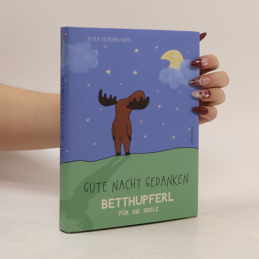 Astrid Aschenbrenner Gute Nacht Gedanken. Betthupferl für die Seele