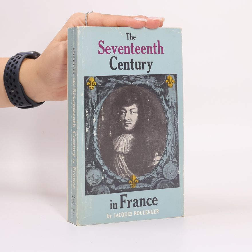 Jacques Boulenger The Seventeenth Century in France