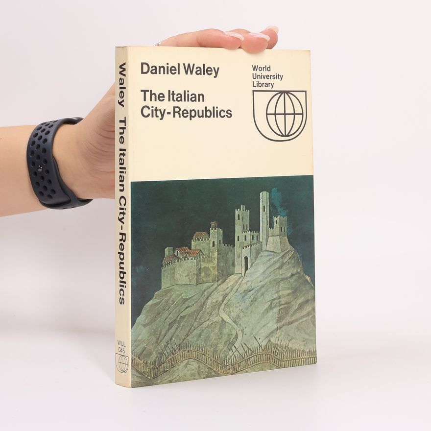 Daniel Waley The Italian City-Republics