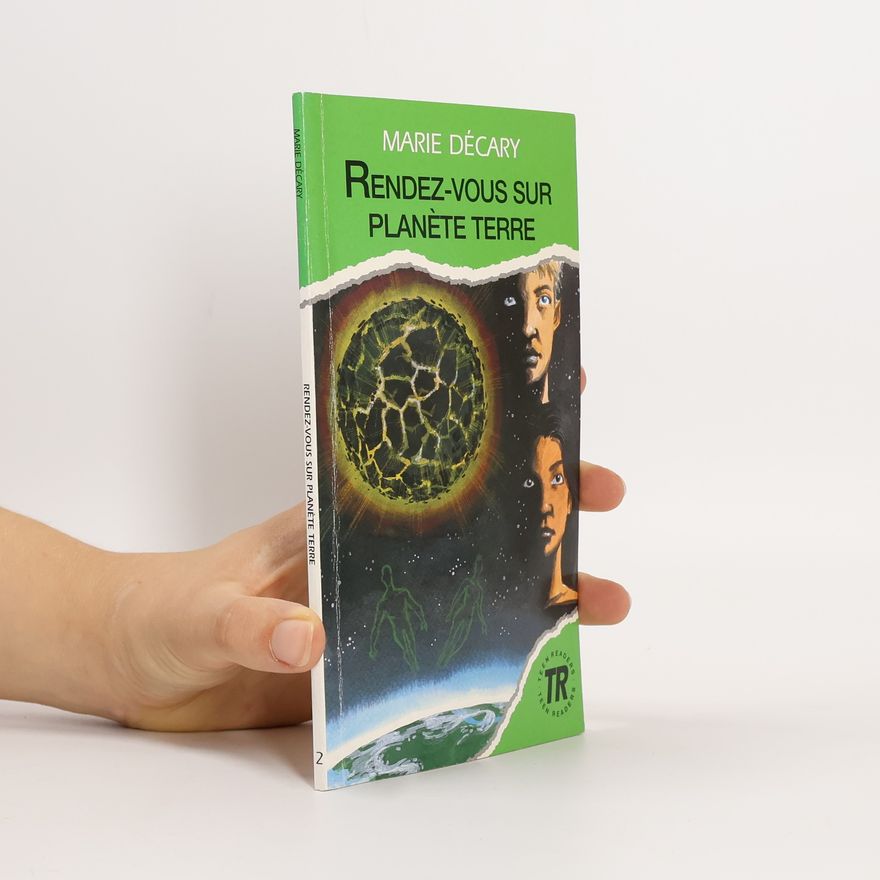 Marie Décary Teen Readers - 2: Rendez-vous sur Planète Terre