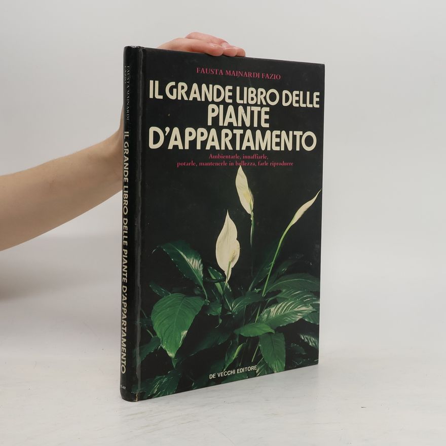 Fausta Mainardi Fazio Il grande libro delle piante d'appartamento
