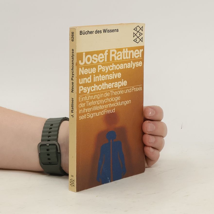 Josef Rattner Neue Psychoanalyse und intensive Psychotherapie