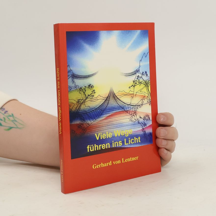 Gerhard von Lentner Viele Wege führen ins Licht