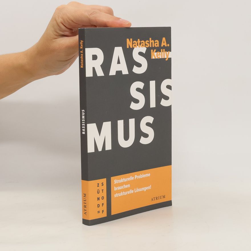 Natasha A. Kelly Rassismus. Strukturelle Probleme brauchen strukturelle Lösungen!