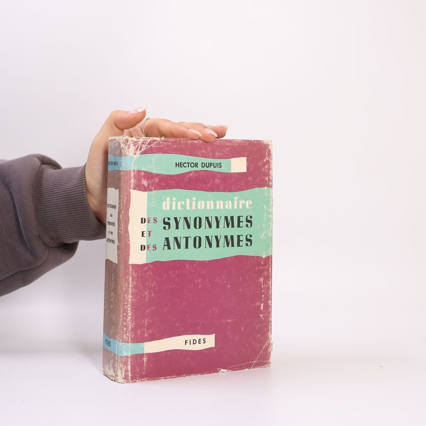 Hector Dupuis Dictionnaire des synonymes et des antonymes
