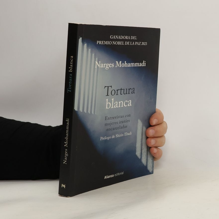 Narges Mohammadi Tortura blanca. Entrevistas con mujeres iraníes encarceladas