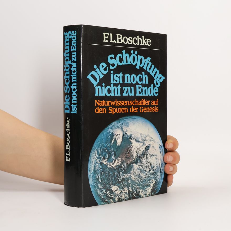 Friedrich L. Boschke Die Schöpfung ist noch nicht zu Ende