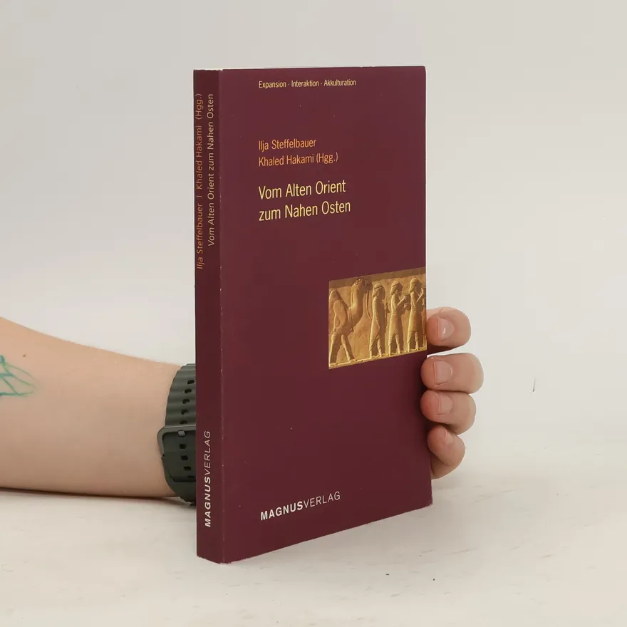 Vom Alten Orient zum Nahen Osten | Ilja Steffelbauer | German | Book