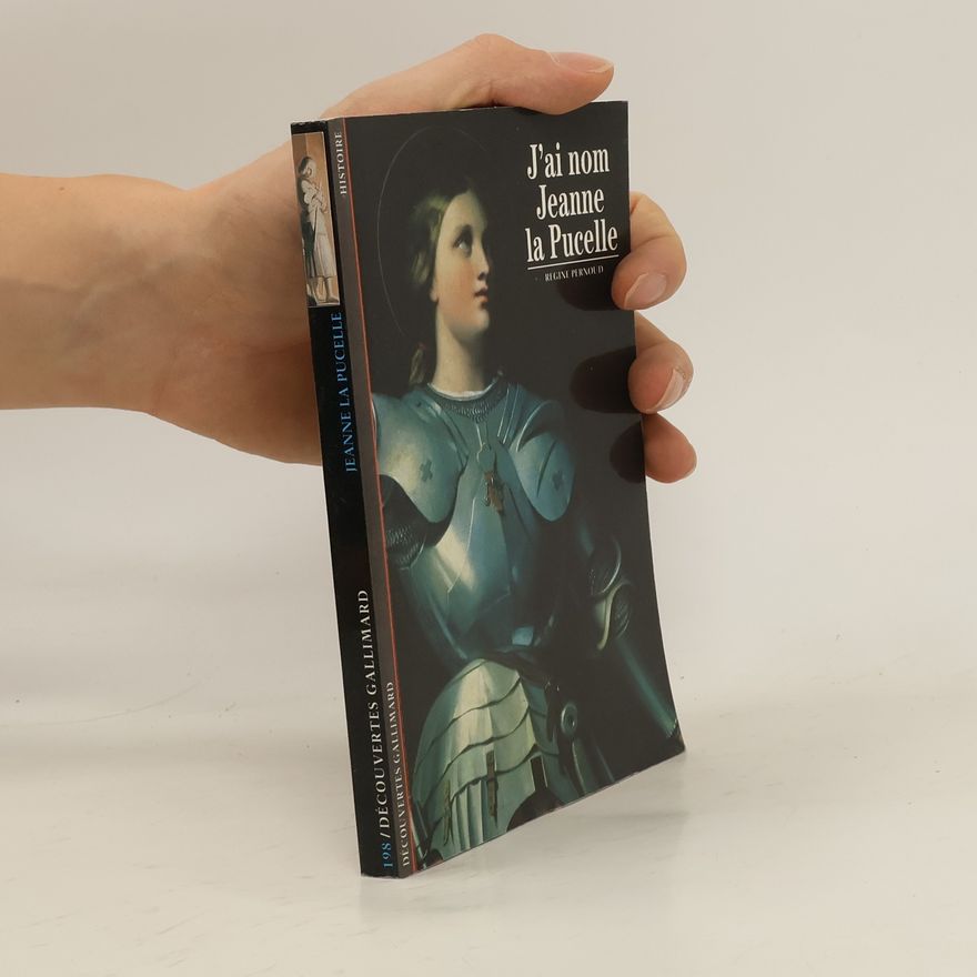 Régine Pernoud J'ai nom Jeanne la Pucelle