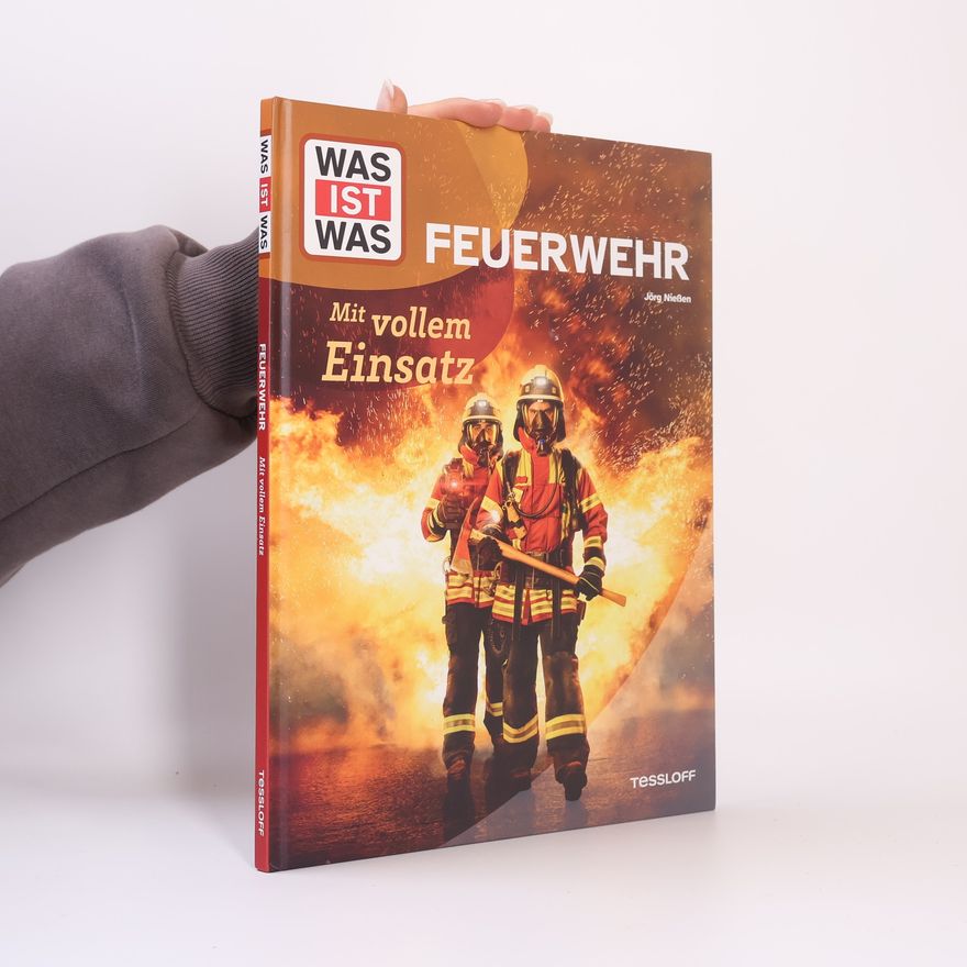 Jörg Nießen WAS IST WAS Feuerwehr. Mit vollem Einsatz