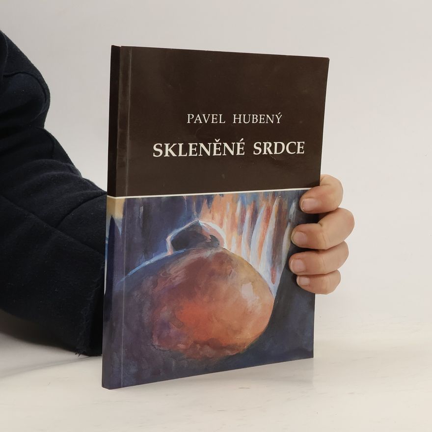 Pavel Hubený Skleněné srdce