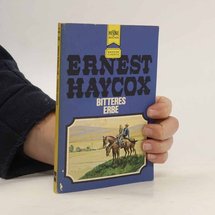 Ernest Haycox Bitteres Erbe