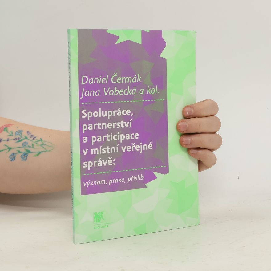 Daniel Cermak-Sassenrath Spolupráce, partnerství a participace v místní veřejné správě : význam, praxe, příslib