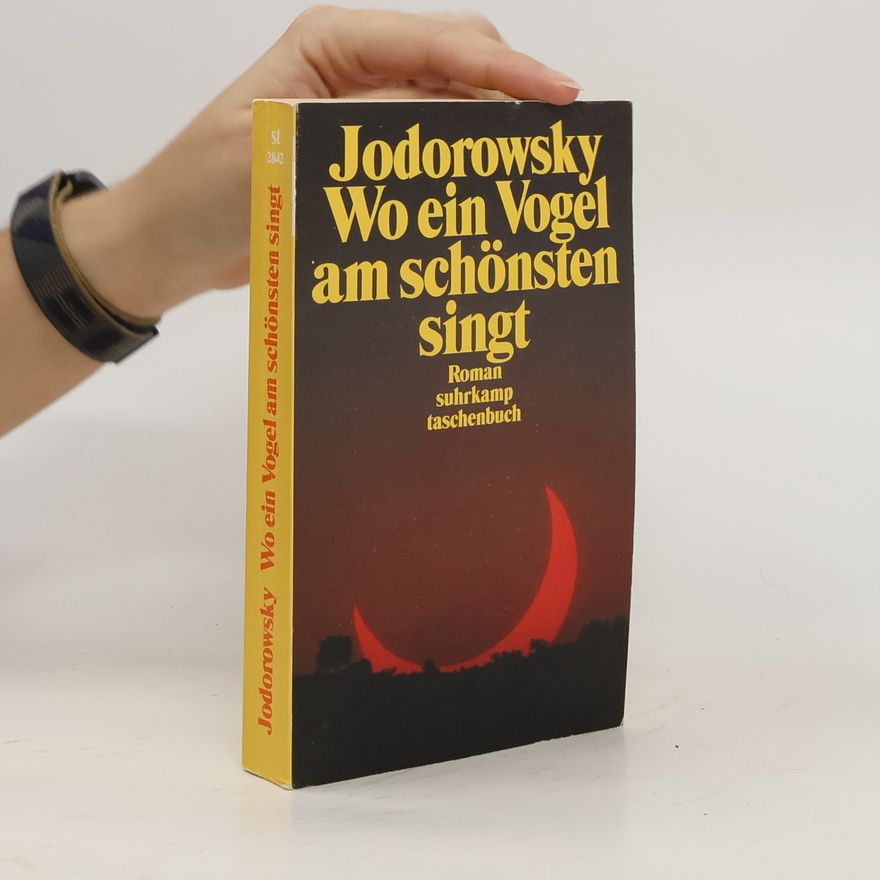 Alejandro Jodorowsky Wo ein Vogel am schönsten singt