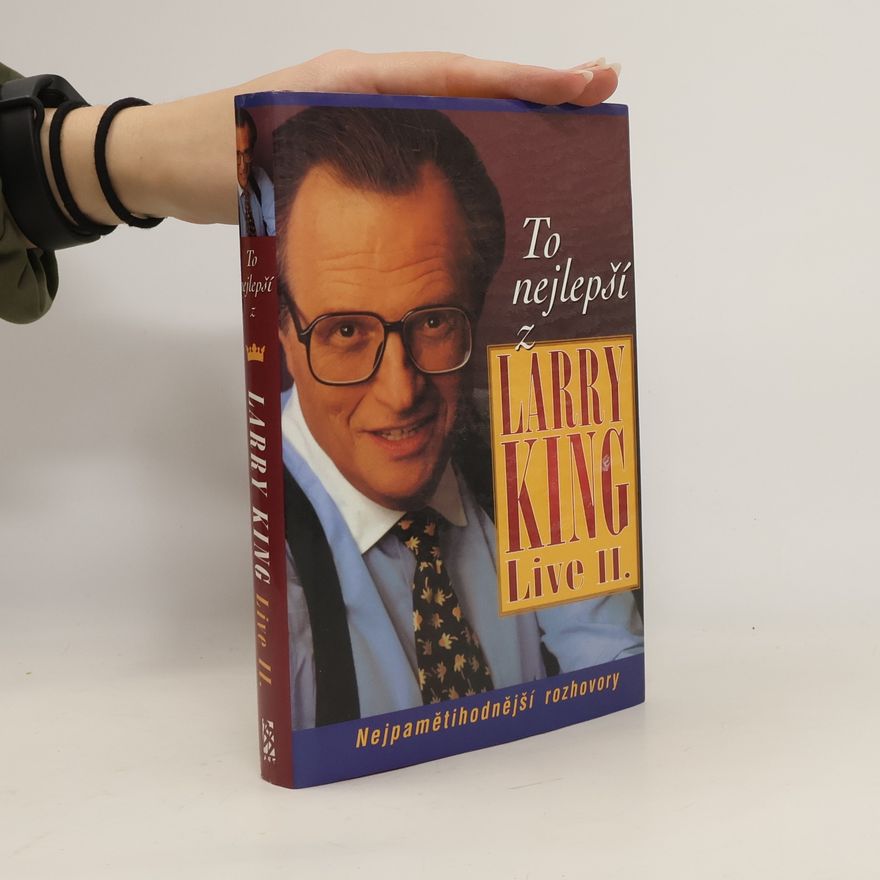 Larry King To nejlepší z Larry King live II. : nejpamětihodnější rozhovory