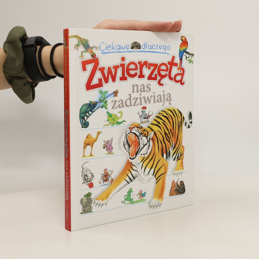 Anita Ganeri Ciekawe dlaczego zwierzęta nas zadziwiają