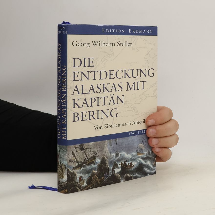 Georg Wilhelm Steller Die Entdeckung Alaskas mit Kapitän Bering