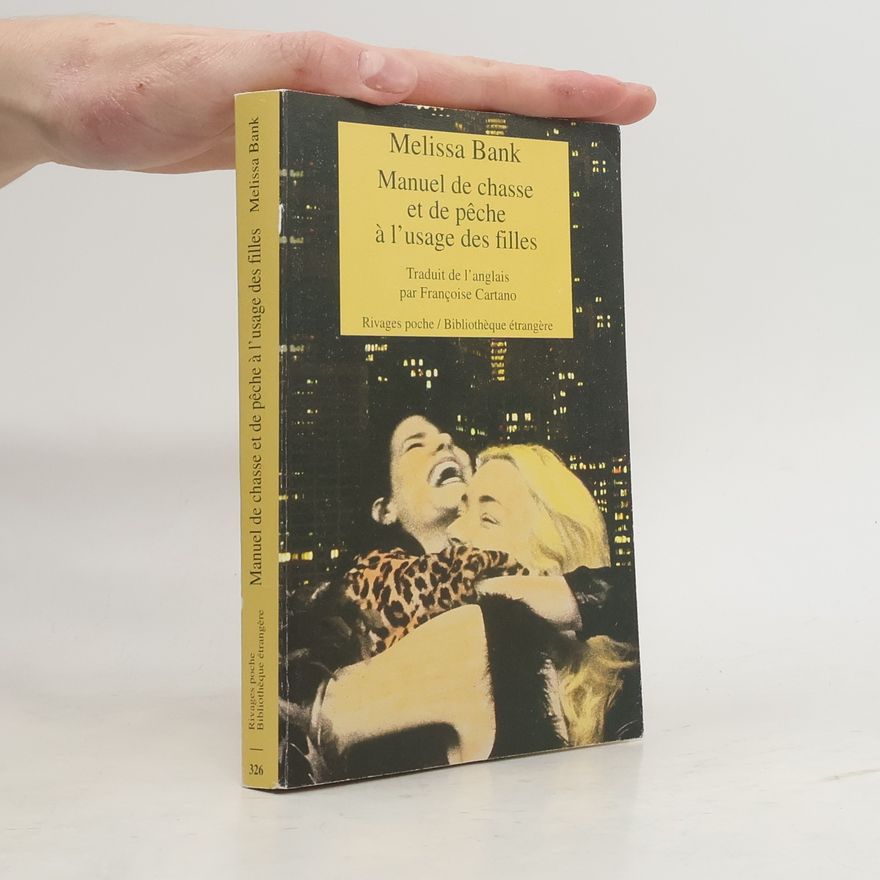 Melissa Bank Bibliothèque étrangère - 326: Manuel de chasse et de pêche à l'usage des filles