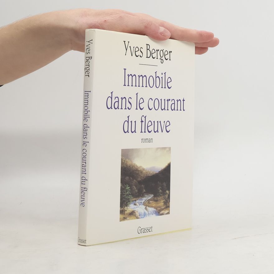 Yves Berger Immobile dans le courant du fleuve