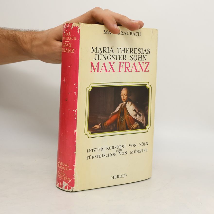 Max Braubach Maria Theresias jüngster Sohn Max Franz