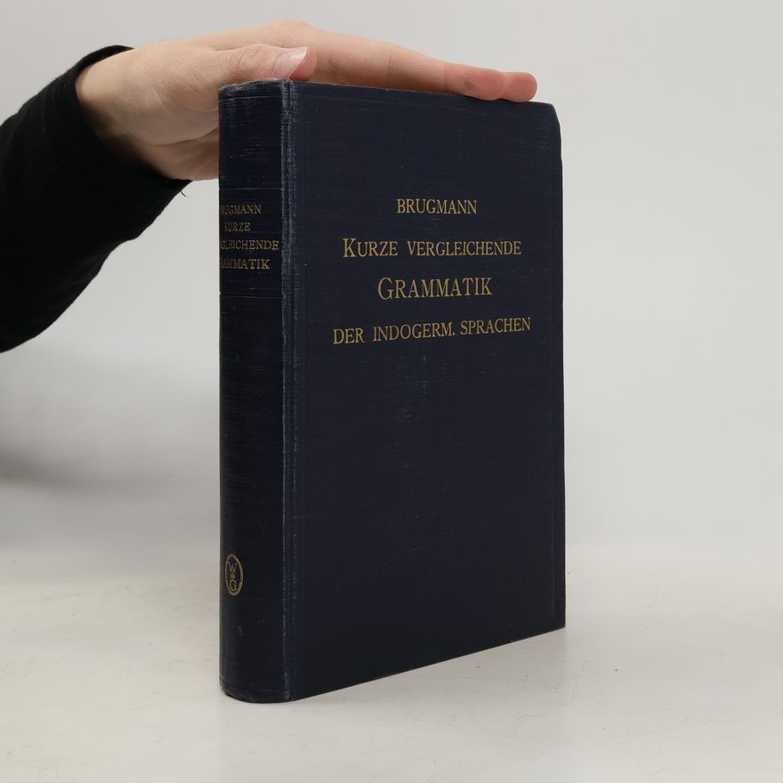 Karl Brugmann Kurze vergleichende Grammatik der indogermanischen Sprachen
