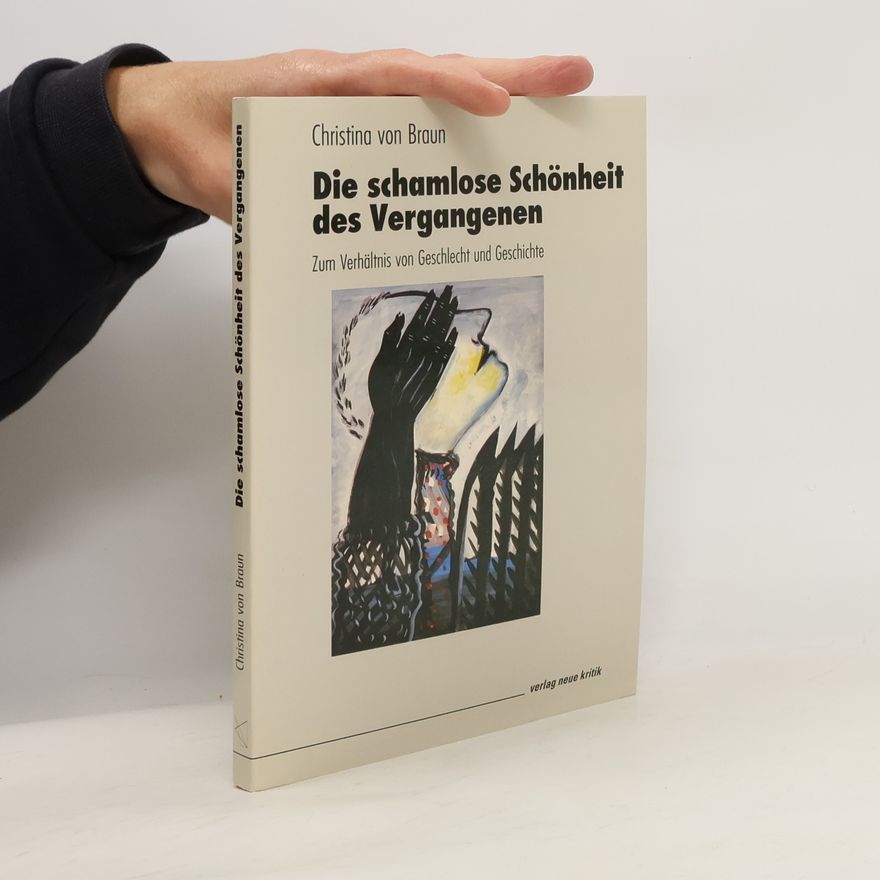 Christina von Braun Die schamlose Schönheit des Vergangenen