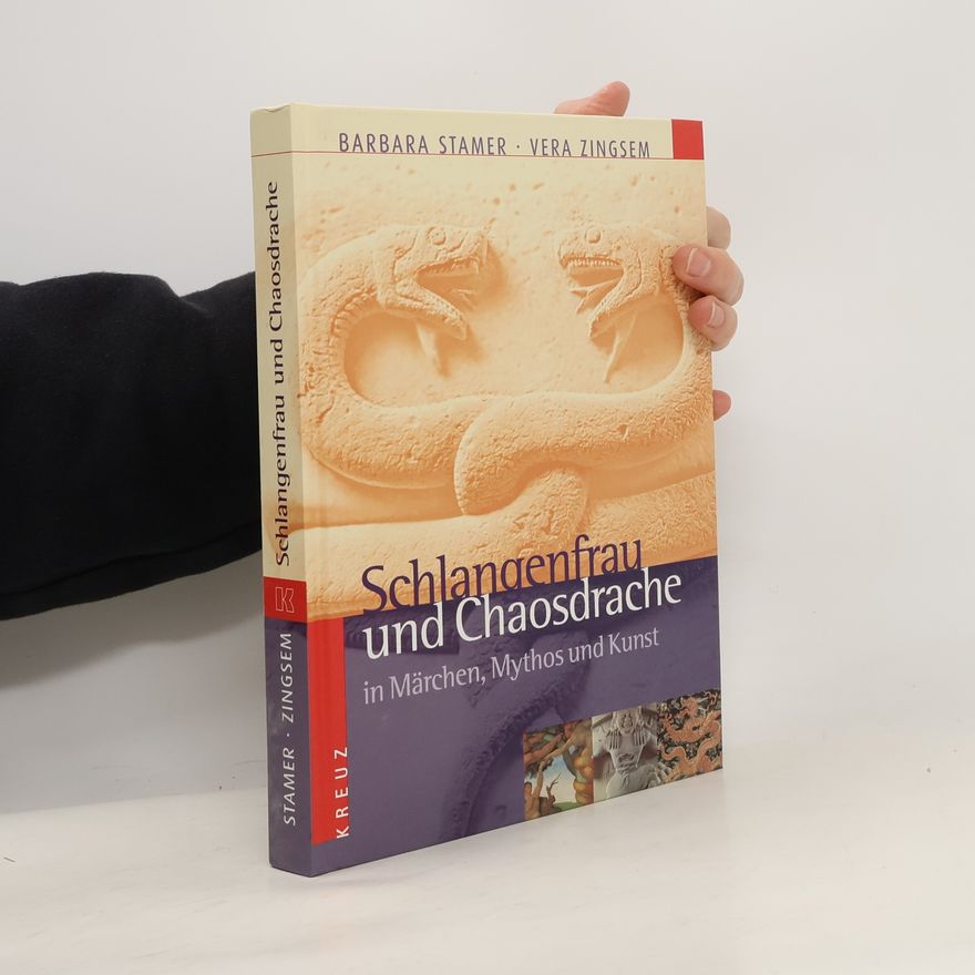 Vera Zingsem Schlangenfrau und Chaosdrache in Märchen, Mythos und Kunst