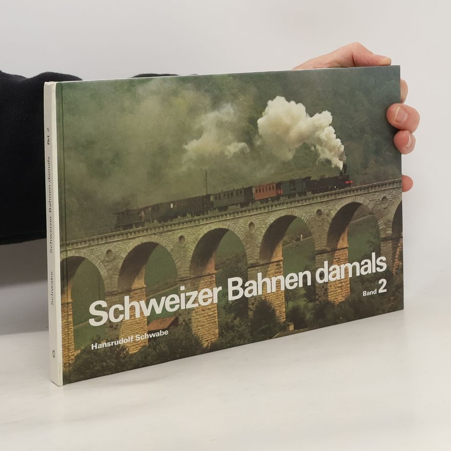 Hansrudolf Schwabe Schweizer Bahnen damals 2