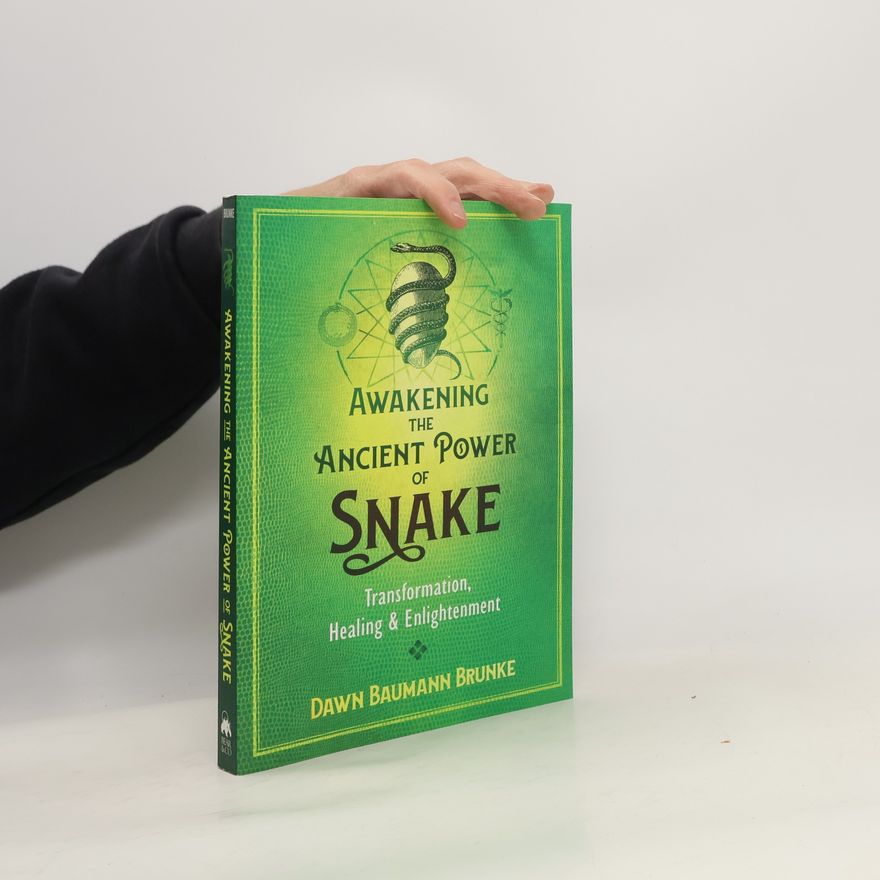 Dawn Baumann-Brunke Awakening the Ancient Power of Snake