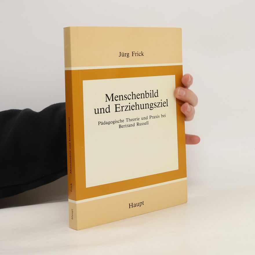 Jürg Frick Menschenbild und Erziehungsziel