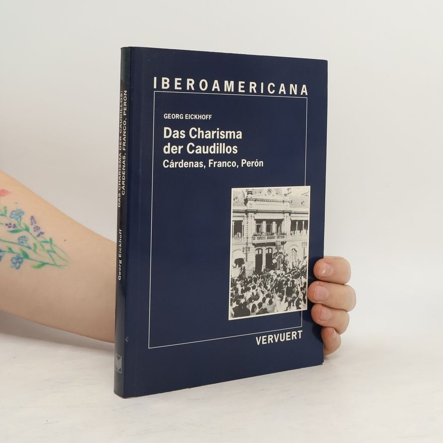 Georg Eickhoff Das Charisma der Caudillos