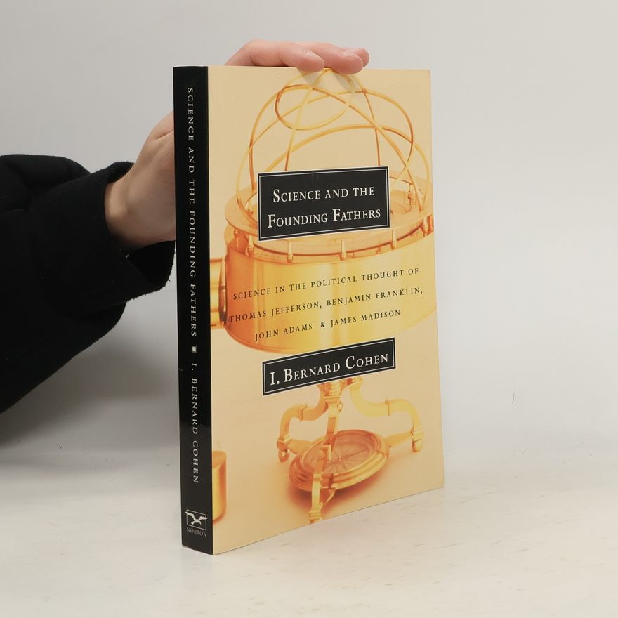 I. Bernard Cohen Science and the Founding Fathers