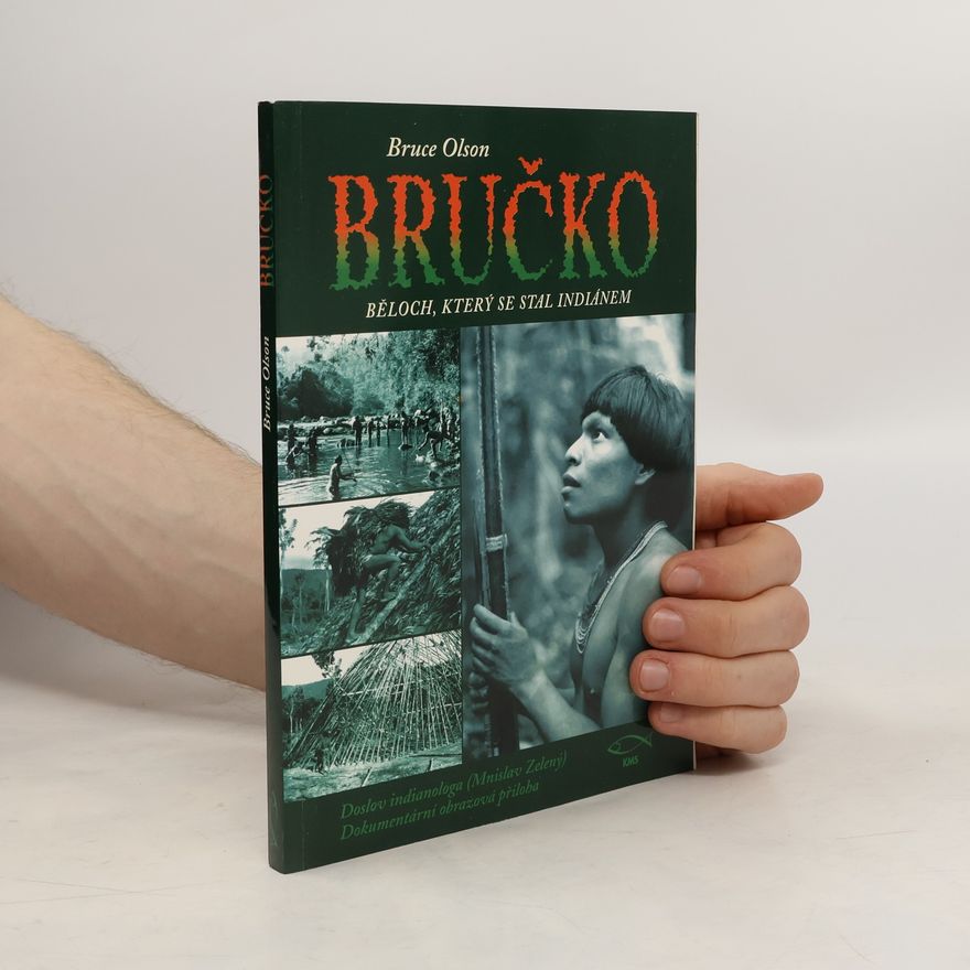 Bruce E. Olson Bručko. Běloch, který se stal indiánem